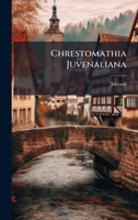 Chrestomathia Juvenaliana 1530991579 Book Cover