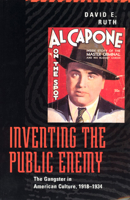 Inventing the Public Enemy: The Gangster in American Culture, 1918-1934 0226732185 Book Cover