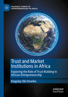 Trust and Market Institutions in Africa: Exploring the Role of Trust-Building in African Entrepreneurship 3031062183 Book Cover