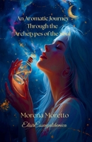 AROMATIC JOURNEY THROUGH THE ARCHETYPES OF THE SOUL B0G8Y83SMY Book Cover