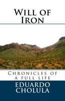 Will of Iron: Chronicles of a full life 1974535819 Book Cover