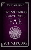 Traquée par le Gouverneur fae (Souverains fae) (French Edition) B0GT1FZCHL Book Cover