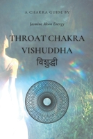 Throat chakra Vishuddha &#2357;&#2367;&#2358;&#2369;&#2342;&#2381;&#2343;&#2368;: A guide to balancing, healing & discovering the transformative power B0CRBCDR9W Book Cover