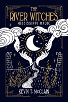 The River Witches: Mississippi Magic 166782757X Book Cover