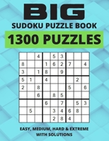 Big Sudoku Puzzle Book - 1300 Puzzles - Easy, Medium, Hard & Extreme With Solutions: Huge Sudoku Puzzle Book, Ultimate Sudoku Book for Adults Easy to Hard B08LRQ8MLV Book Cover