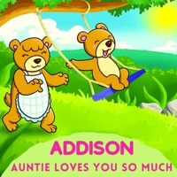Addison Auntie Loves You So Much: Aunt & Niece Personalized Gift Book to Cherish for Years to Come B092P6WR6K Book Cover