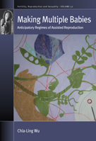 Making Multiple Babies: Anticipatory Regimes of Assisted Reproduction 1800738528 Book Cover