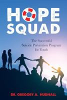 The Hope Squad: The Successful Suicide Prevention Program for Students 1462122191 Book Cover