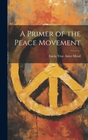A Primer of the Peace Movement 1022153919 Book Cover