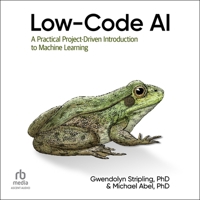 Low-Code AI: A Practical Project-Driven Introduction to Machine Learning B0FRH2MNB2 Book Cover
