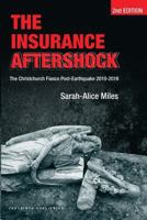 The Insurance Aftershock:The Christchurch Fiasco Post-Earthquakes 2010-2016 0473350114 Book Cover