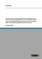 Geschlossene Gesellschaft und Totalitarismus: Versuch einer Begriffsbestimmung nach Sir Karl Poppers Buch "Die offene Gesellschaft und ihre Feinde" 3640244583 Book Cover