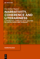 Narrativity, Coherence and Literariness: A Theoretical Approach with Analyses of Laclos, Kafka and Toussaint 3110664364 Book Cover
