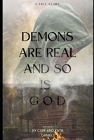 Demons are Real and so is God: True Story B0BM3NH4NW Book Cover