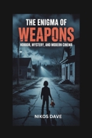 The Enigma of Weapons: Horror, Mystery, and Modern Cinema B0FMS8S1QZ Book Cover