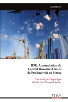IDE, Accumulation du Capital Humain et Gains de Productivité au Maroc: Une Analyse Empirique du Secteur Manufacturier (French Edition) 999933122X Book Cover