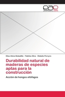 Durabilidad Natural de Maderas de Especies Aptas Para La Construccion 3659045799 Book Cover
