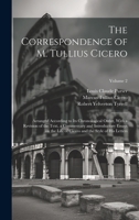 The Correspondence of M. Tullius Cicero: Arranged According to its Chronological Order, With a Revision of the Text, a Commentary and Introductory ... Cicero and the Style of his Letters; Volume 2 1020759038 Book Cover