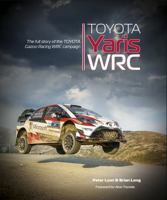 Toyota Yaris Wrc: The Full Story of the Toyota Gazoo Racing Wrc Campaign 1787119300 Book Cover