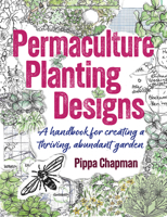 Permaculture Planting Designs: A Handbook for Creating a Thriving, Abundant Garden 1856231801 Book Cover