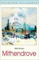 Mithendrove: Escaping Callendae 0595271383 Book Cover