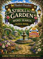 A Stroll In The Garden Word Search Puzzle Book – 50 Puzzle LARGE PRINT Edition: Relaxing Puzzles for Seniors… and the Whole Family (Paula's Puzzles) B0H69PS44J Book Cover