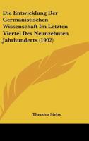 Die Entwicklung der germanistischen Wissenschaft im letzten Viertel des neunzehnten Jahrhunderts. 1168335086 Book Cover
