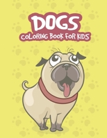 DOGS COLORING BOOK: A Collection Of Amazing, Cute Dogs and Funny Dogs High Quality Designs Coloring Book For Kids B088N3ZMY9 Book Cover