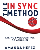 The In Sync Method: Taking back control of your life 1922757179 Book Cover