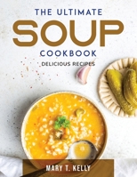 The Ultimate Soup Cookbook: Delicious Recipes null Book Cover