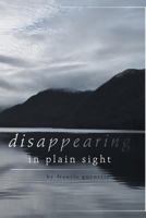 Disappearing in Plain Sight 1460210891 Book Cover