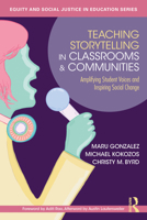 Teaching Storytelling in Classrooms and Communities: Amplifying Student Voices and Inspiring Social Change (Equity and Social Justice in Education Series) 1032598921 Book Cover