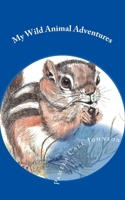 My Wild Animal Adventures 1981259139 Book Cover