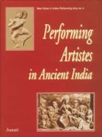 Performing Artistes in Ancient India (New Vistas in Indian Performing Arts) (New Vistas in Indian Performing Arts) (New Vistas in Indian Performing Arts) 8124602077 Book Cover