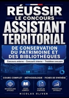 Réussir le concours Assistant territorial de conservation du patrimoine et des bibliothèques: Cours complet - Méthodologie - Fiches de synthèse. ... interne - Troisième concours (French Edition) 2322860263 Book Cover