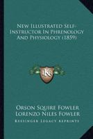 New Illustrated Self-Instructor in Phrenology and Physiology - Primary Source Edition 1176872788 Book Cover