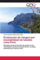 Evaluación de riesgos por inestabilidad de taludes Lima Perú: Resistencia de horizontes de suelos en los acantilados marinos la costa Verde, a cargas actuantes por obras civiles 3639536819 Book Cover