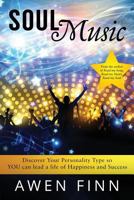 Soul Music: Discover Your Personality Type So You Can Lead a Life of Happiness and Success 0994167253 Book Cover