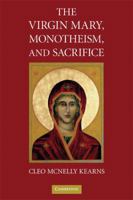 The Virgin Mary, Monotheism and Sacrifice 0521871565 Book Cover