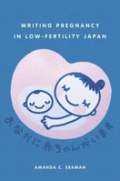 Writing Pregnancy in Low-Fertility Japan 082485988X Book Cover