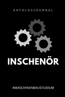 ERFOLGSJOURNAL INSCHENÖR #MASCHINENBAUSTUDIUM: A5 Geschenkbuch ERFOLGSJOURNAL 2020 für Maschinenbau Studenten | Ingenieure | Studium | Geschenkidee ... | zur Prüfung (German Edition) 1678364398 Book Cover