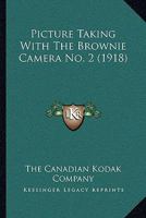 Picture Taking With The Brownie Camera No. 2 1164081896 Book Cover
