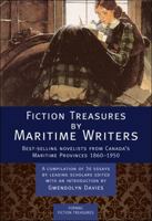 Fiction Treasures by Maritime Writers: Best-Selling Novelists of Canada's Maritime Provinces 1860-1950 1459503767 Book Cover