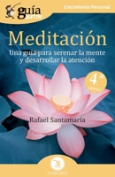 GuíaBurros Meditación: Una guía para serenar la mente y desarrollar la atención (Spanish Edition) 841842902X Book Cover
