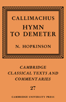 Callimachus: Hymn to Demeter (Cambridge Classical Texts and Commentaries) 0521604362 Book Cover