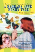 A Barbara Anne Bushy Tale: Book 2 0595457266 Book Cover