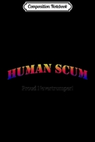 Composition Notebook: Human Scum - Proud Never trumper Journal/Notebook Blank Lined Ruled 6x9 100 Pages 1706460899 Book Cover