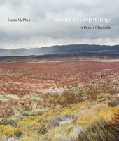 Silence So Deep It Rings: A Desert Chronicle 0691281130 Book Cover