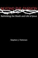 Beyond the Passion: Rethinking the Death and Life of Jesus 0800636740 Book Cover