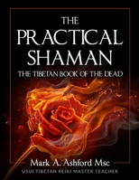 The Practical Shaman - The Tibetan Book of the Dead 1988441528 Book Cover